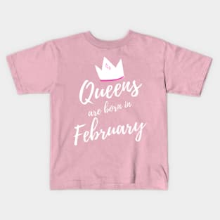 Queens are Born in February. Happy Birthday! Kids T-Shirt